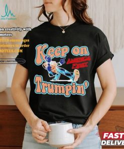 Donald J Trump 2024 Keep On Trumpin’ America First Shirt