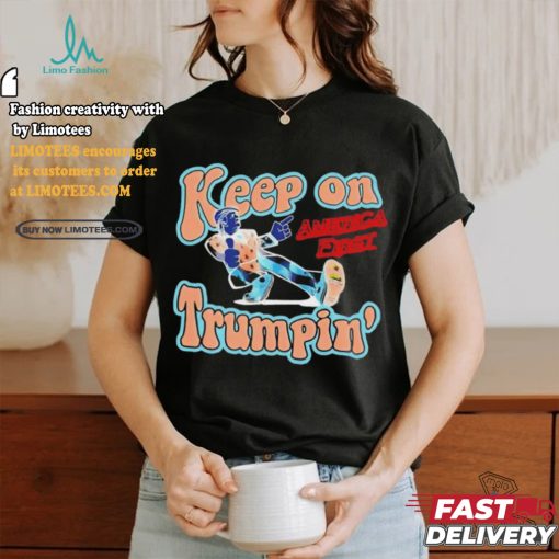 Donald J Trump 2024 Keep On Trumpin’ America First Shirt