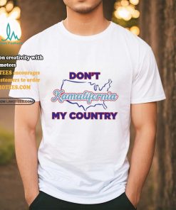 Don’t Kamalifornia My Country Kamala Harris California Shirt