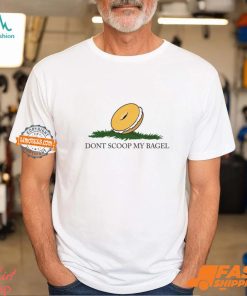Don’t Scoop My Bagel Shirt