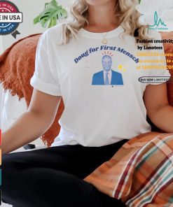 Doug For First Mensch Shirt