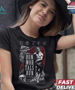 Dozer Run Mortals Run T shirt