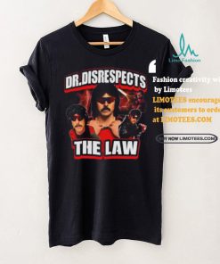 Dr. Disrespects The Law New Shirt