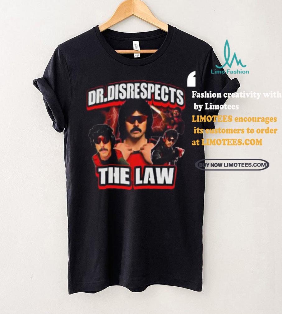 Dr. Disrespects The Law New Shirt Dr. Disrespects The Law New Shirt