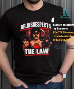 Dr. Disrespects The Law New Shirt