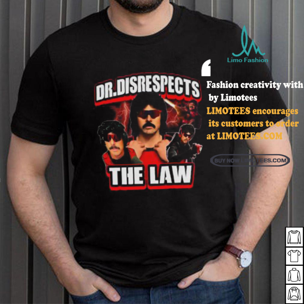 Dr. Disrespects The Law New Shirt Dr. Disrespects The Law New Shirt