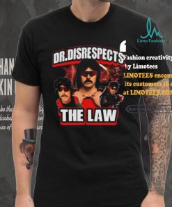 Dr. Disrespects The Law New Shirt