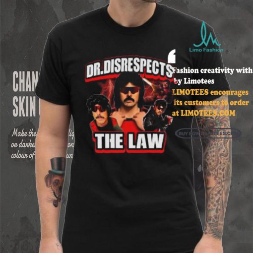 Dr. Disrespects The Law New Shirt