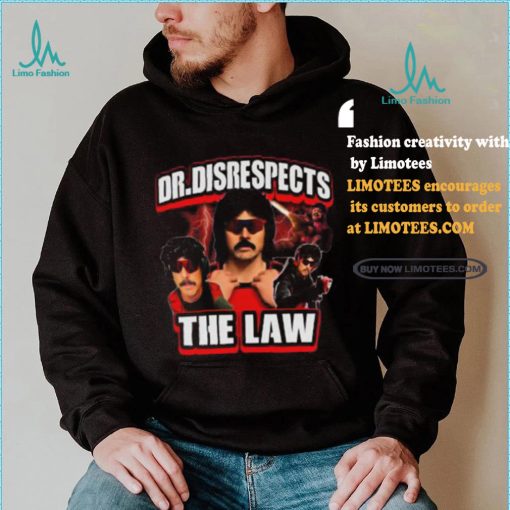 Dr. Disrespects The Law New Shirt