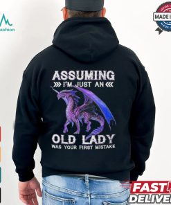 Dragon Assuming I'm Just An Old Lady Was Your First Mistake T Shirt