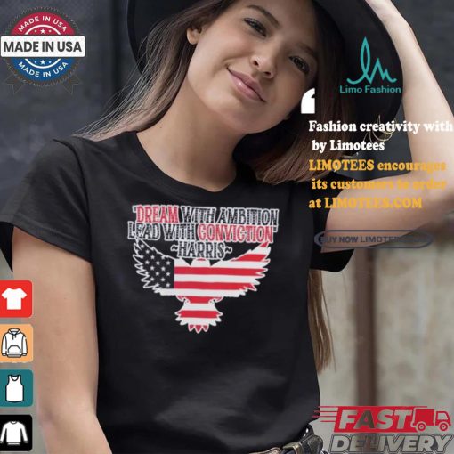 Dream With Ambition Lead With Conviction Kamala Harris America Eagle Support For Harris Walz 24 T shirt
