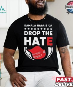 Drop The Hate MAGA Kamala Harris ’24 T Shirt