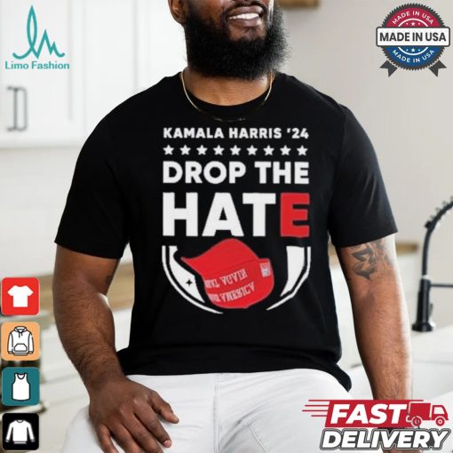 Drop The Hate MAGA Kamala Harris ’24 T Shirt