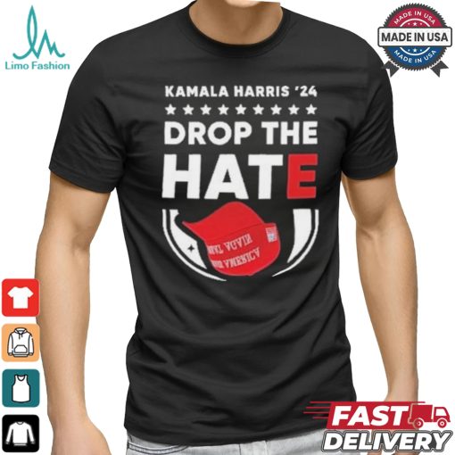 Drop The Hate MAGA Kamala Harris ’24 T Shirt