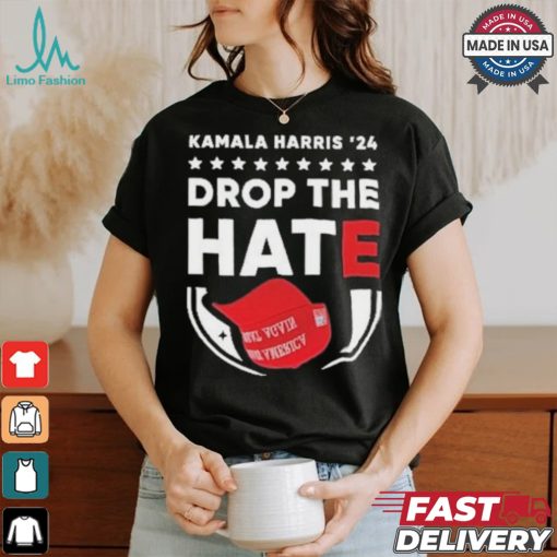 Drop The Hate MAGA Kamala Harris ’24 T Shirt