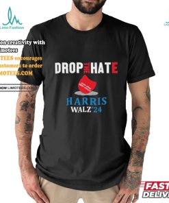 Drop the Hate Kamala Harris Tim Walz 2024 Shirt