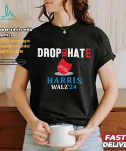 Drop the Hate Kamala Harris Tim Walz 2024 Shirt