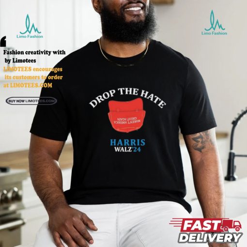Drop the Hate, No MAGA Hat Vote Harris Tim Walz T Shirt