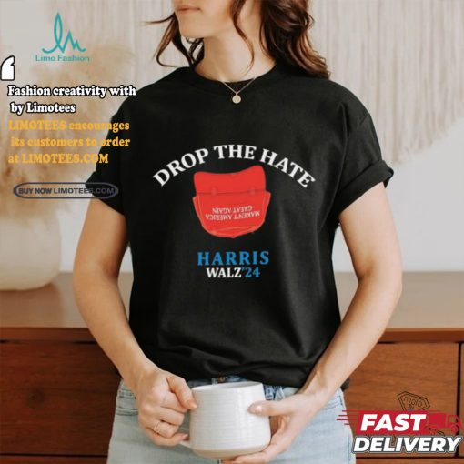 Drop the Hate, No MAGA Hat Vote Harris Tim Walz T Shirt