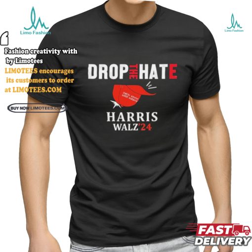 Drop the Hate, No MAGA Hat Vote Kamala Harris Tim Walz ’24 T Shirt