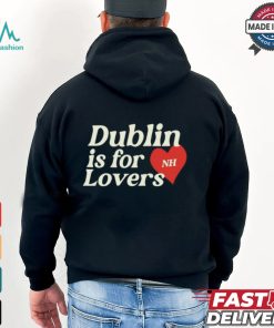 Dublin Is For Lovers Shirt