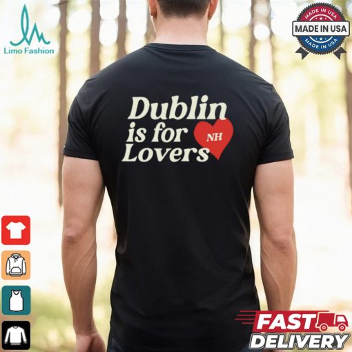 Dublin Is For Lovers Shirt