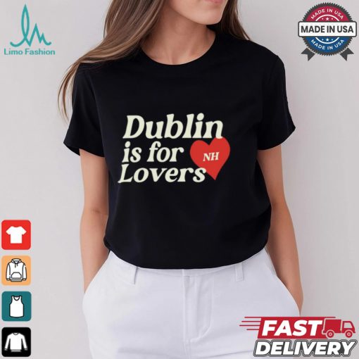Dublin Is For Lovers Shirt