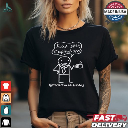 Eat Shit Capitalism   East Coast Notes It