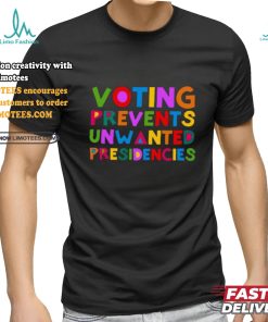 Eileen Mann Voting Prevents Unwanted Presidencies Tee shirt