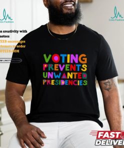 Eileen Mann Voting Prevents Unwanted Presidencies Tee shirt