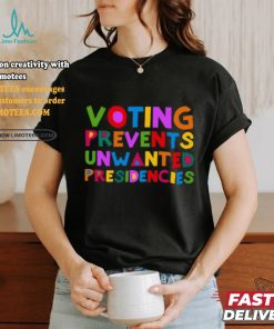 Eileen Mann Voting Prevents Unwanted Presidencies Tee shirt