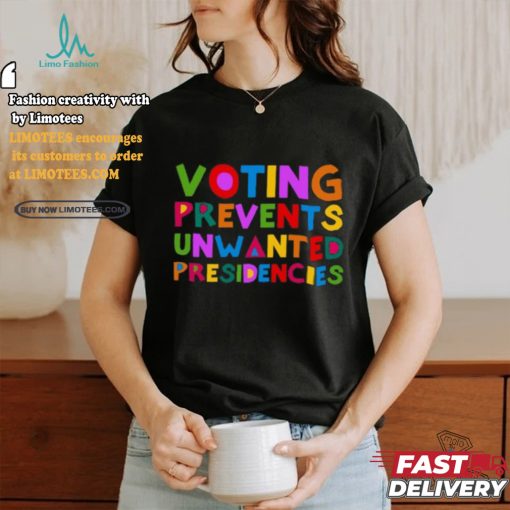 Eileen Mann Voting Prevents Unwanted Presidencies Tee shirt
