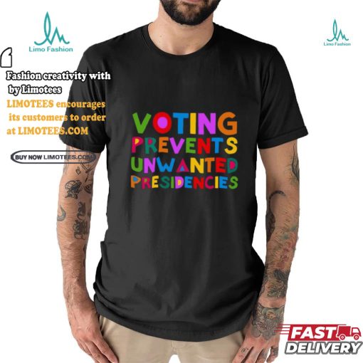 Eileen Mann Voting Prevents Unwanted Presidencies Tee shirt