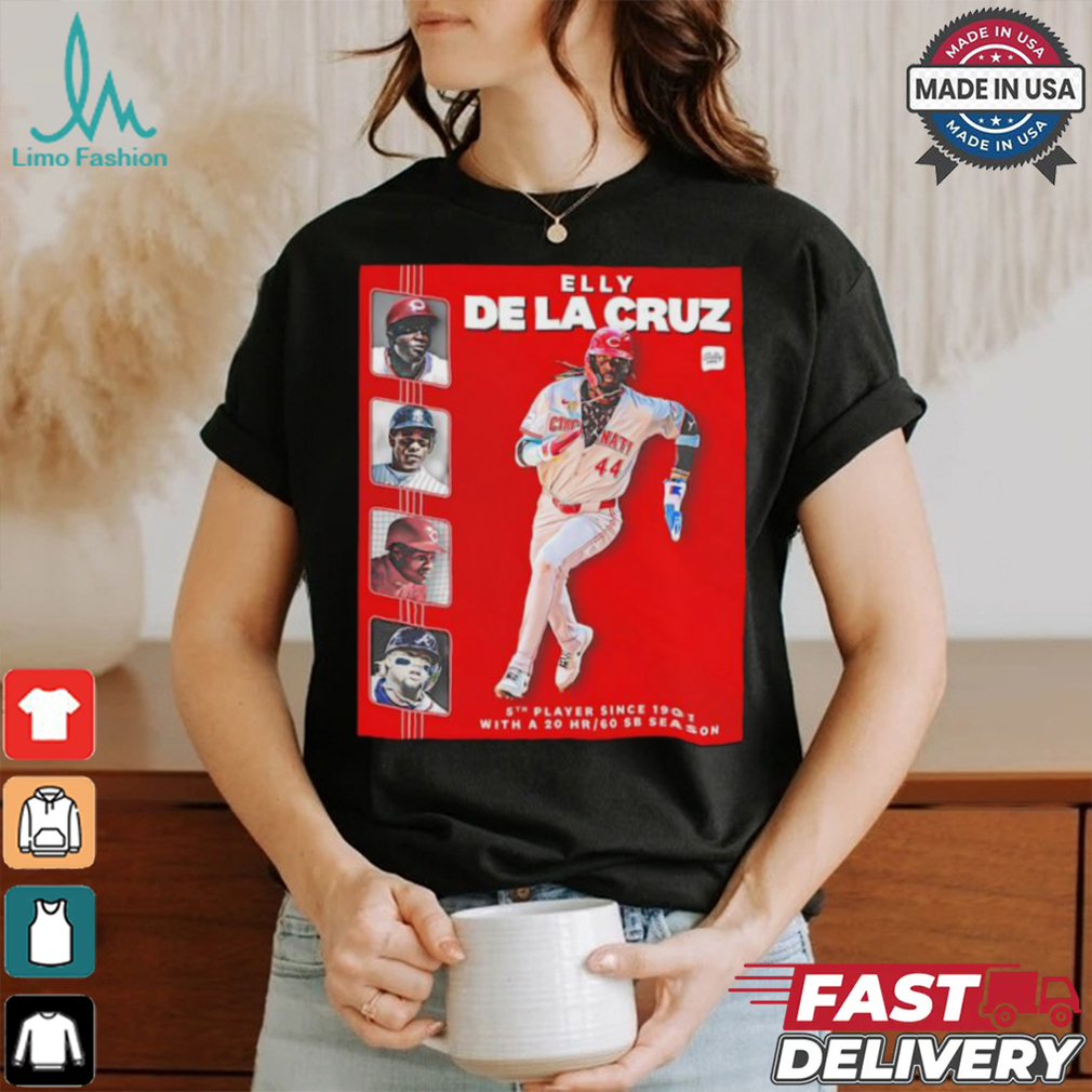 Elly De La Cruz the 5th player with a 20 homer 60 stolen base season shirt Elly De La Cruz the 5th player with a 20 homer 60 stolen base season shirt