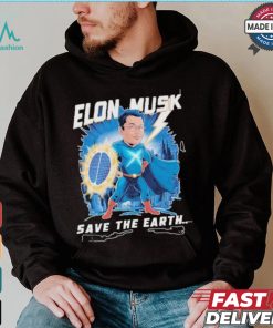 Elon Musk Save The Earth T shirt