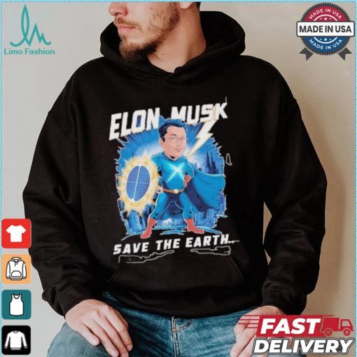 Elon Musk Save The Earth T shirt