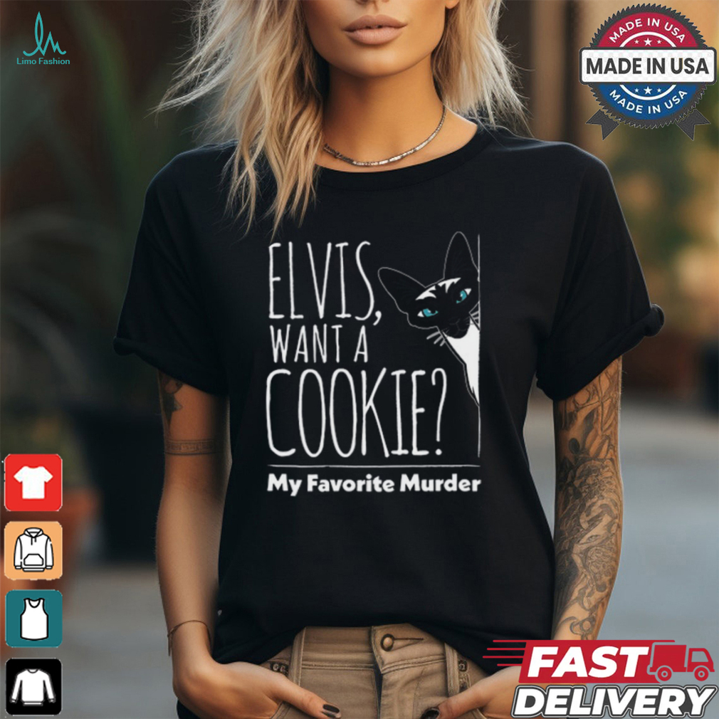 Elvis Want A Cookie My Favorite Murder shirt Elvis Want A Cookie My Favorite Murder shirt