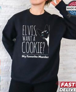 Elvis Want A Cookie My Favorite Murder shirt, hoodie, sweater, long sleeve and tank top Elvis Want A Cookie My Favorite Murder shirt