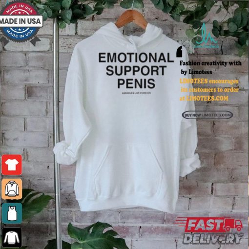 Emotional Support Penis Assholes Live Forever Shirt