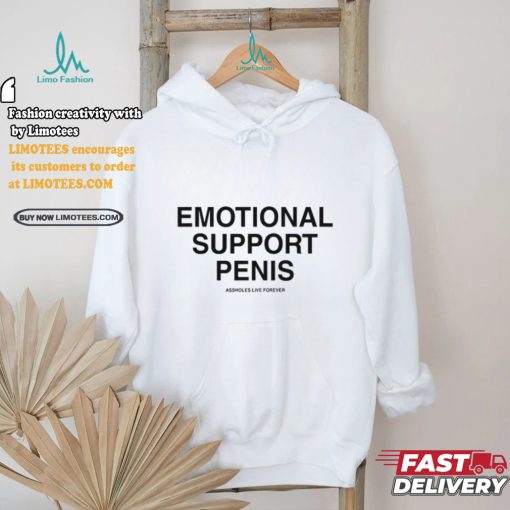 Emotional Support Penis Assholes Live Forever Tee Shirt