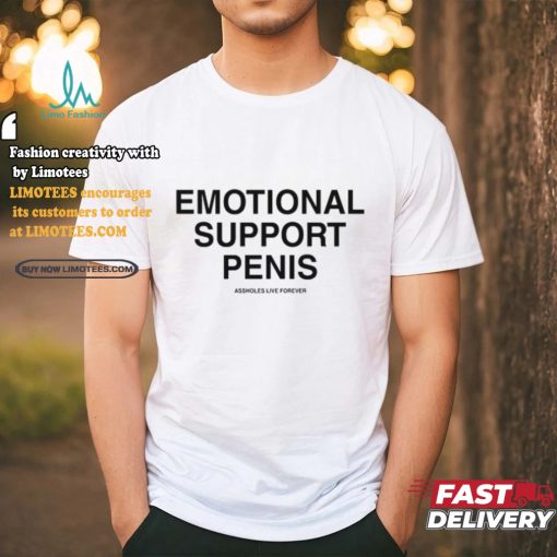 Emotional Support Penis Assholes Live Forever Tee Shirt