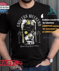 Endless Weekend Good Day Good Vibes Art Prints Shirt