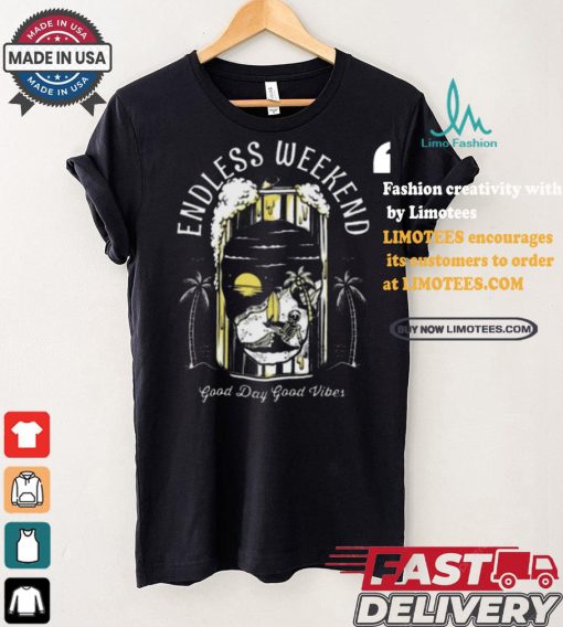 Endless Weekend Good Day Good Vibes Art Prints Shirt