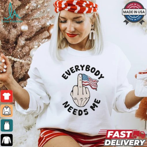 Everybody Needs Me American Flag T shirt