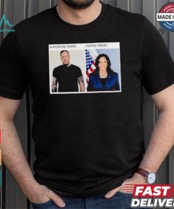 Everybody Needs Nobody Needs T shirt