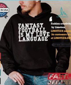 Fantasy Football Is My Love Language T shirt