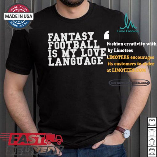 Fantasy Football Is My Love Language T shirt