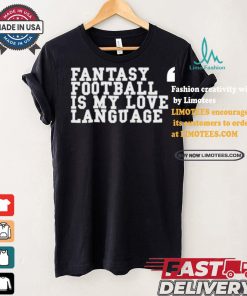 Fantasy Football Is My Love Language T shirt