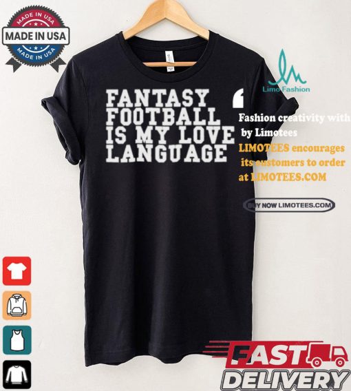 Fantasy Football Is My Love Language T shirt