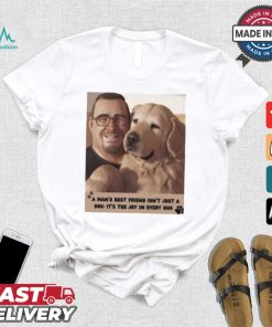 Fernanda Davis Best Friend Dog T shirt